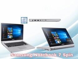 Samsung Notebook 7 Spin: Laptop 2-in-1 dengan Performa Tangguh dan Keamanan Tinggi
